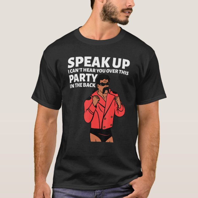Mullet Speak Up I Can't Hear You Over This Party I T-Shirt (Front)
