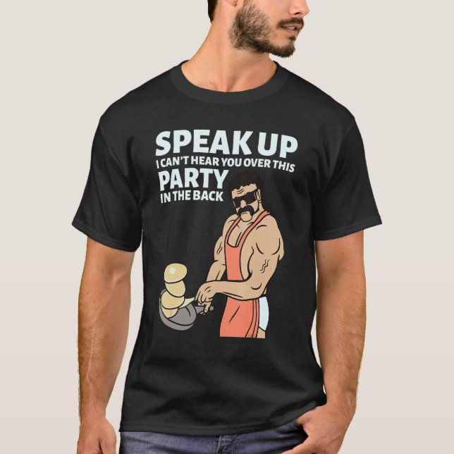 Mullet Speak Up I Can't Hear You Over This Party I T-Shirt (Front)