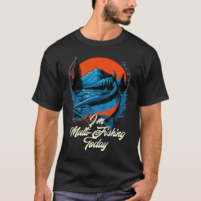 Multi Fishing Today Hunting Hobby Hunter Pastime F T-Shirt (Front)