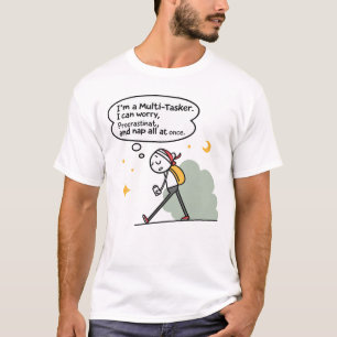 Multi-Tasker Funny Quote – Worry, Procrastinate T-Shirt