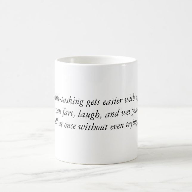 Multi-tasking gets easier with age.You can fart... Coffee Mug (Center)