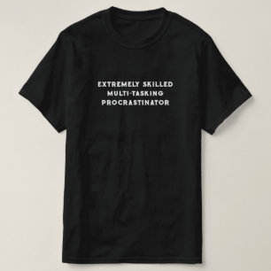 Multi-Tasking Procrastinator T-Shirt