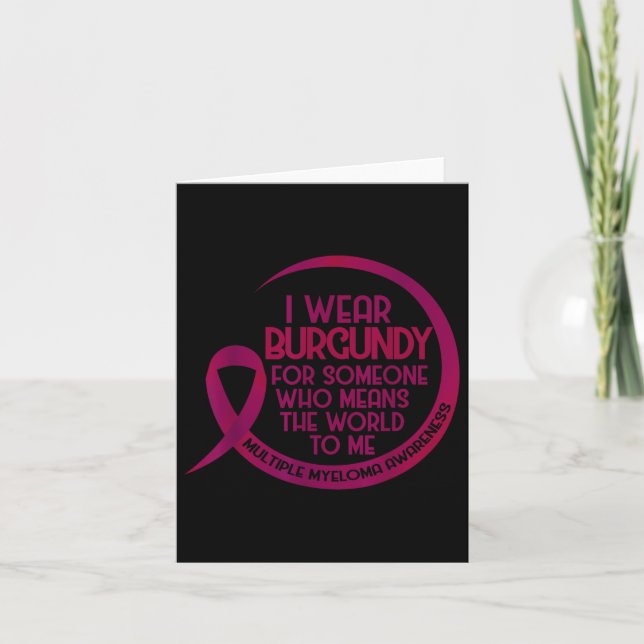 Multiple Myeloma Awareness Burgundy Ribbon I Wear  Card (Front)