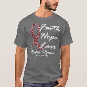 Multiple Myeloma Awareness Faith Hope Love In This T-Shirt