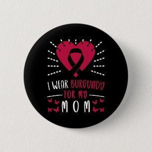 Multiple Myeloma Awareness I Wear Burgundy For My 6 Cm Round Badge