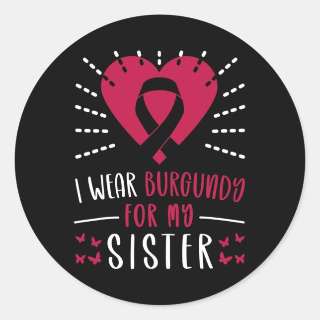 Multiple Myeloma Awareness I Wear Burgundy For My  Classic Round Sticker (Front)