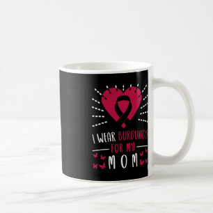 Multiple Myeloma Awareness I Wear Burgundy For My Coffee Mug