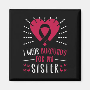 Multiple Myeloma Awareness I Wear Burgundy For My Magnet