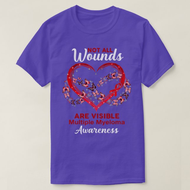 Multiple Myeloma Awareness Not All Wounds Are Visi T-Shirt (Design Front)