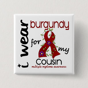 Multiple Myeloma I WEAR BURGUNDY FOR MY COUSIN 43 15 Cm Square Badge