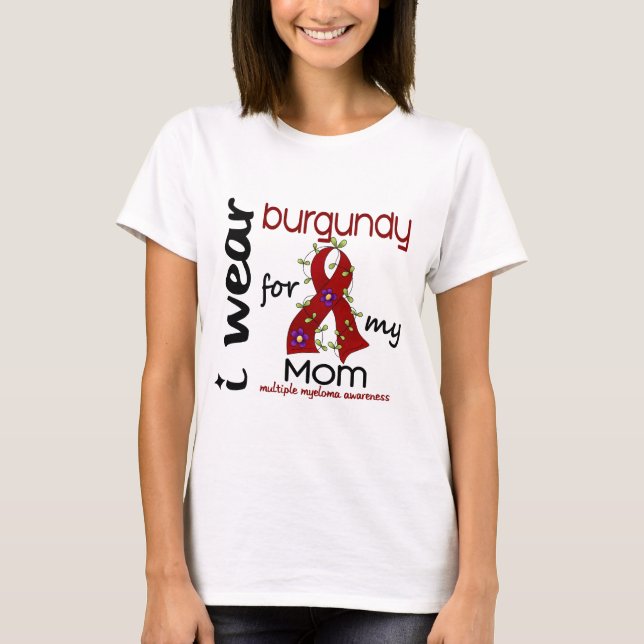 Multiple Myeloma I WEAR BURGUNDY FOR MY MOM 43 T-Shirt (Front)