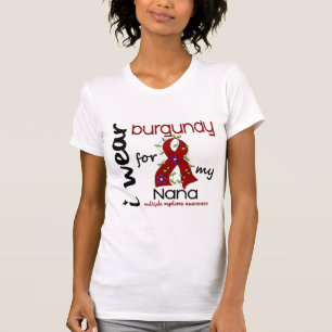 Multiple Myeloma I WEAR BURGUNDY FOR MY NANA 43 T-Shirt