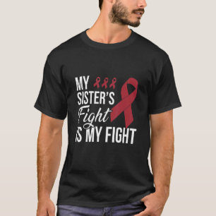 Multiple Myeloma My Sister's Fight T-Shirt