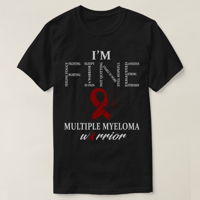 Multiple Myeloma Warrior I'm Fine T-Shirt (Design Front)