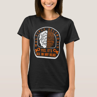 Multiple Sclerosis All In My Head Orange Ribbon Ms T-Shirt