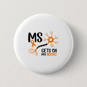 Multiple Sclerosis Awareness Gets On My Nerves Ora 6 Cm Round Badge