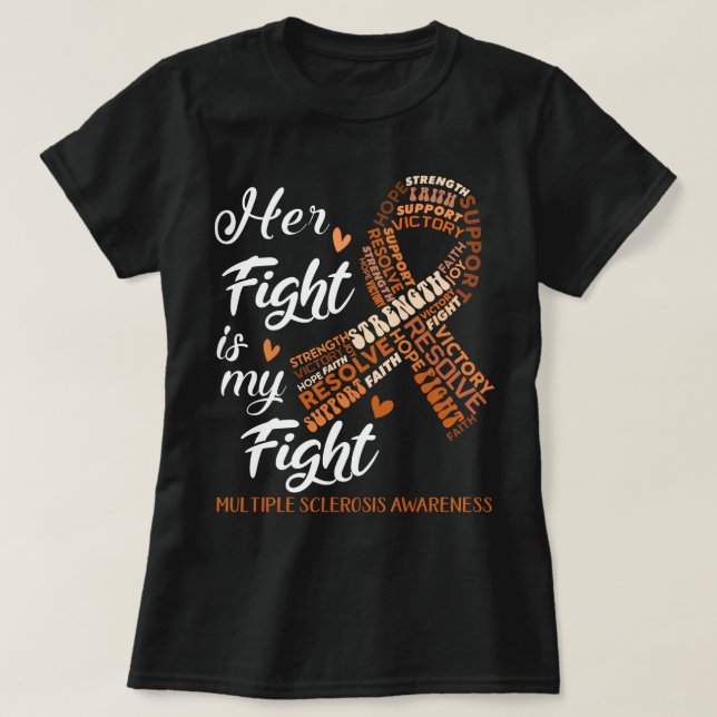 Multiple Sclerosis Awareness Her Fight is my Fight T-Shirt (Design Front)