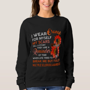 Multiple Sclerosis Awareness I Wear Orange For Mys Sweatshirt
