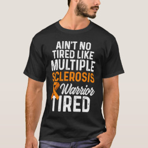 Multiple Sclerosis Awareness MS Survivor Tired War T-Shirt