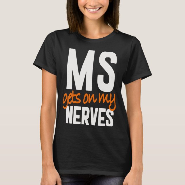 Multiple Sclerosis Awareness Ms Warrior - Ms Gets  T-Shirt (Front)