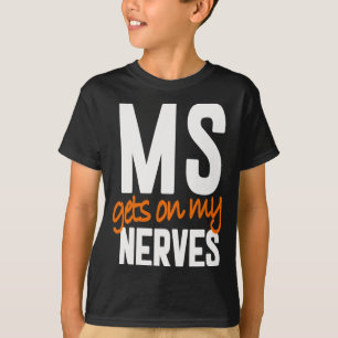 Multiple Sclerosis Awareness Ms Warrior - Ms Gets T-Shirt