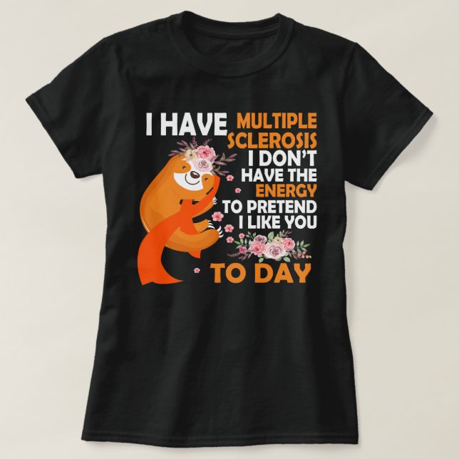 Multiple Sclerosis Awareness Today I Have Multiple T-Shirt (Design Front)