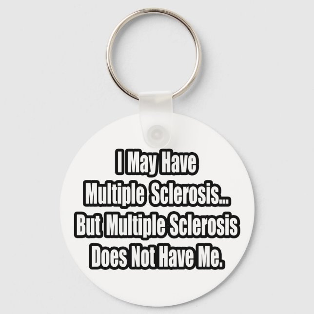 Multiple Sclerosis Does Not Have Me Key Ring (Front)