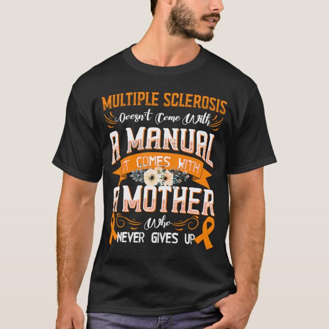 MULTIPLE SCLEROSIS Doesn't Come With a Manual it C T-Shirt (Front)