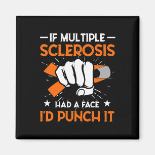 Multiple Sclerosis Had A Face I'd Punch It Scleros Magnet