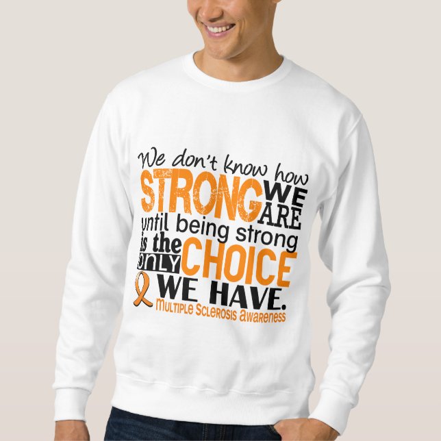Multiple Sclerosis How Strong We Are Sweatshirt (Front)