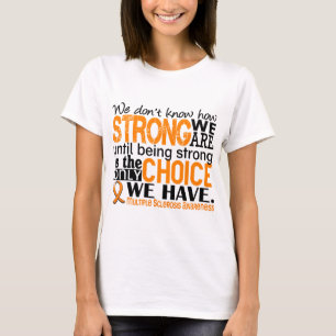 Multiple Sclerosis How Strong We Are T-Shirt