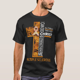 Multiple Sclerosis I Can Do All Things Through Chr T-Shirt
