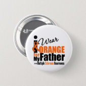 Multiple Sclerosis I Wear Orange For My Father 6 Cm Round Badge (Front & Back)