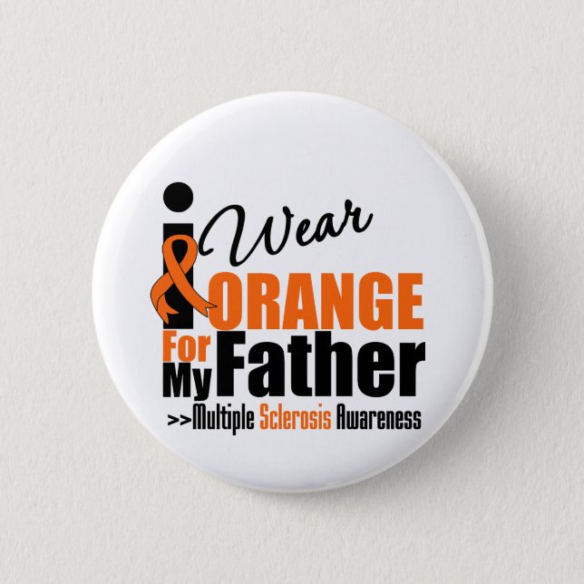 Multiple Sclerosis I Wear Orange For My Father 6 Cm Round Badge (Front)