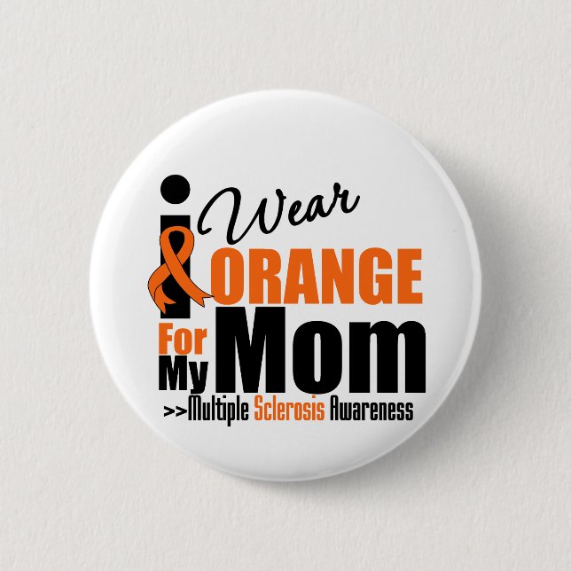 Multiple Sclerosis I Wear Orange For My Mum 6 Cm Round Badge (Front)