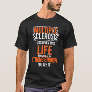 Multiple Sclerosis Life Strong Enough MS Awareness T-Shirt