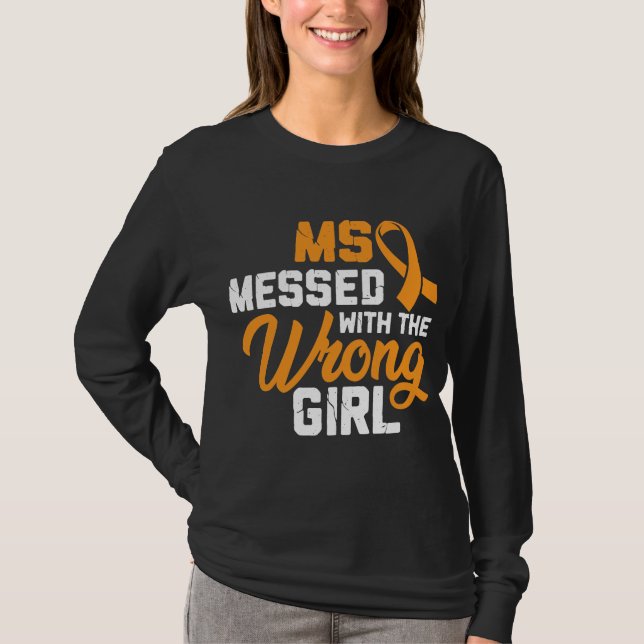 Multiple Sclerosis Messed With The Wrong Girl T-Shirt (Front)