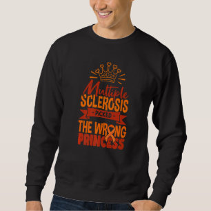 Multiple Sclerosis Picked The Wrong Princess MS A Sweatshirt
