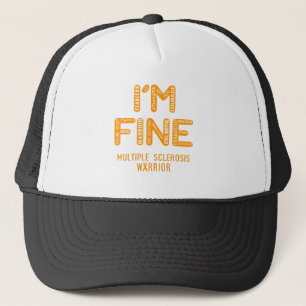 Multiple Sclerosis Warrior - I AM FINE Trucker Hat