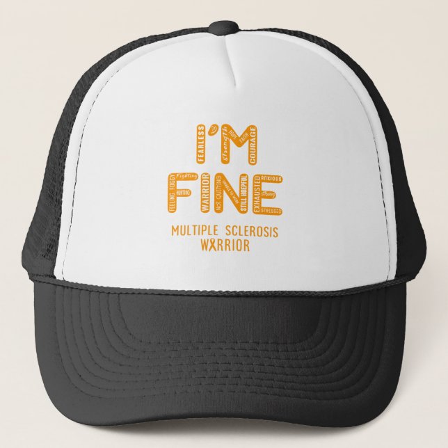 Multiple Sclerosis Warrior - I AM FINE Trucker Hat (Front)