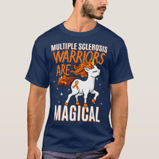 Multiple Sclerosis Warriors Are Magical  T-Shirt