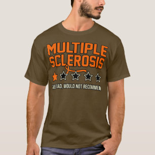 Multiple Sclerosis Wouldnt Recommend Awareness Gra T-Shirt
