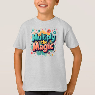 Multiply the Magic – Fun Math Quote T-Shirt