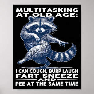 Multitasking At Old Age I Can Cough Burp Laugh Far Poster
