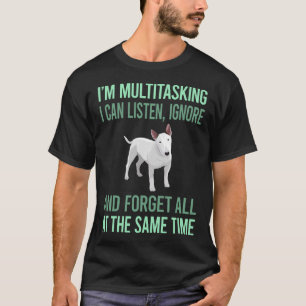 Multitasking Bull Terrier 58 T-Shirt