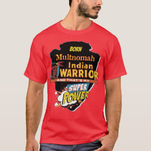 Multnomah Native American Indian Born With Super P T-Shirt