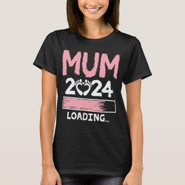 Mum 2024 Loading Funny Future New Mum To Be T-Shirt (Front)