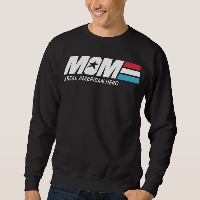 Mum A Real American Hero Sweatshirt (Front)