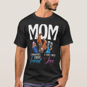 Mum A Son's First Love Daughter's First Friend Mot T-Shirt