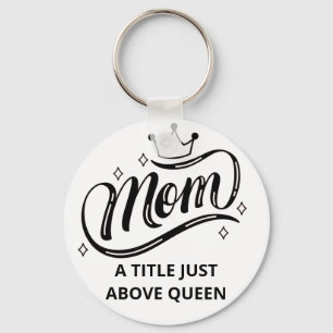Mum A Title Just Above Queen Button Keychain